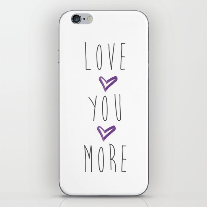 Love you more 2 iPhone Skin