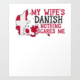 Nothing Scares Me Husband Wife Denmark Married Danish  Art Print | Danishwife, Country, Patriotic, Geography, Patriot, Nothingscaresme, Nation, Map, Danish, Nationality 