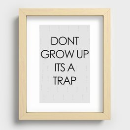 Don't Grow Up Recessed Framed Print