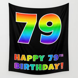 [ Thumbnail: HAPPY 79TH BIRTHDAY - Multicolored Rainbow Spectrum Gradient Wall Tapestry ]