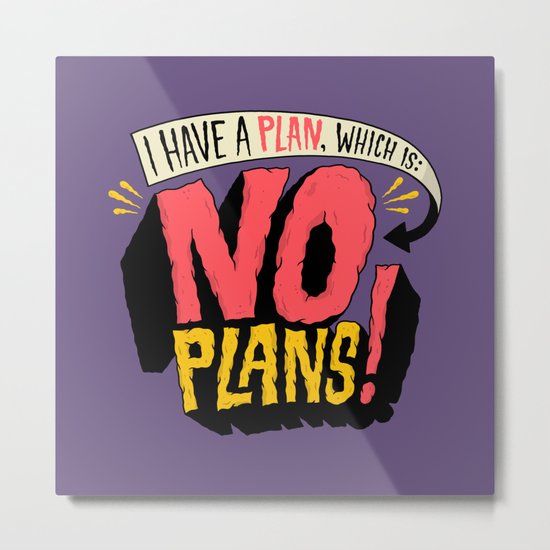 I have a plan... Metal Print
