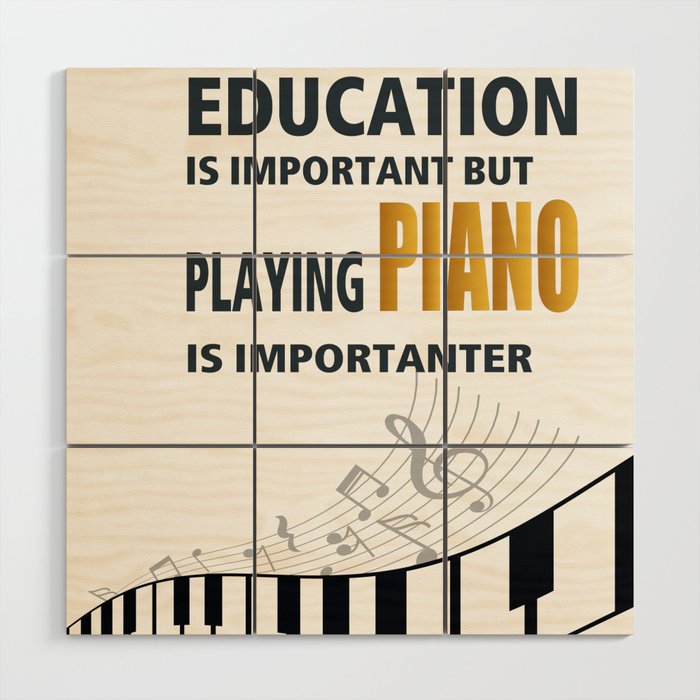 Education is Important but playing PIANO is importanter Music Shirt | Gift | Piano Tshirt Wood Wall Art