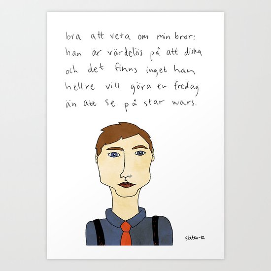 Bra att veta om min bror Art Print