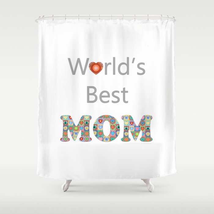 The World's Best Mom Is Yours Shower Curtain