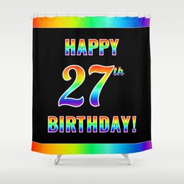 [ Thumbnail: Fun, Colorful, Rainbow Spectrum “HAPPY 27th BIRTHDAY!” Shower Curtain ]