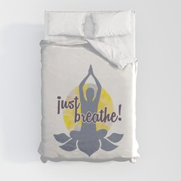 Just breathe Yoga and meditation Zen quotes	 Duvet Cover