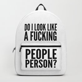 DO I LOOK LIKE A FUCKING PEOPLE PERSON? Backpack | Vector, Blackandwhite, Black And White, Typography, Graphicdesign 