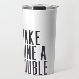 MAKE MINE A DOUBLE, Whiskey Quote,Home Bar Decor,Bar Poster,Bar Cart,Old School Print,Alcohol Sign,D Travel Mug