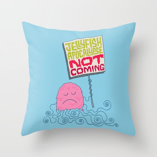 Jellyfish Apocalypse Not Coming Throw Pillow