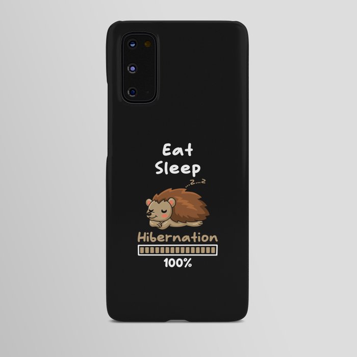 Eat Sleep Hibernation 100 Hedgehogs Android Case