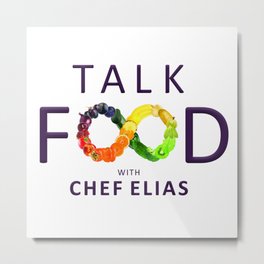 Talk Food with Chef EliAs Metal Print