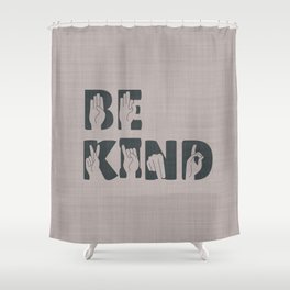 Always Be Kind Shower Curtain