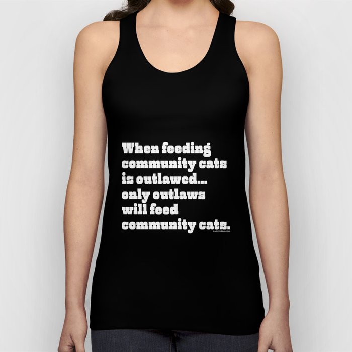 When feeding community cats is outlawed... Tank Top