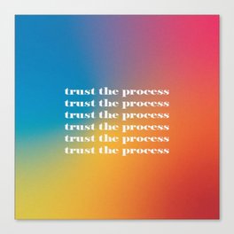 Trust the Process  Canvas Print