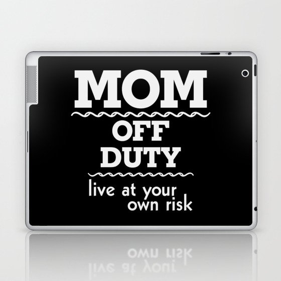 Mom Off Duty Live At Your Own Risk Funny Laptop & iPad Skin