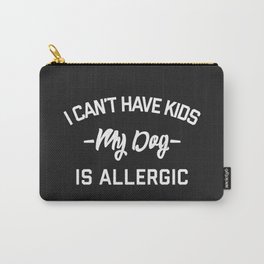 Can't Have Kids Funny Quote Carry-All Pouch