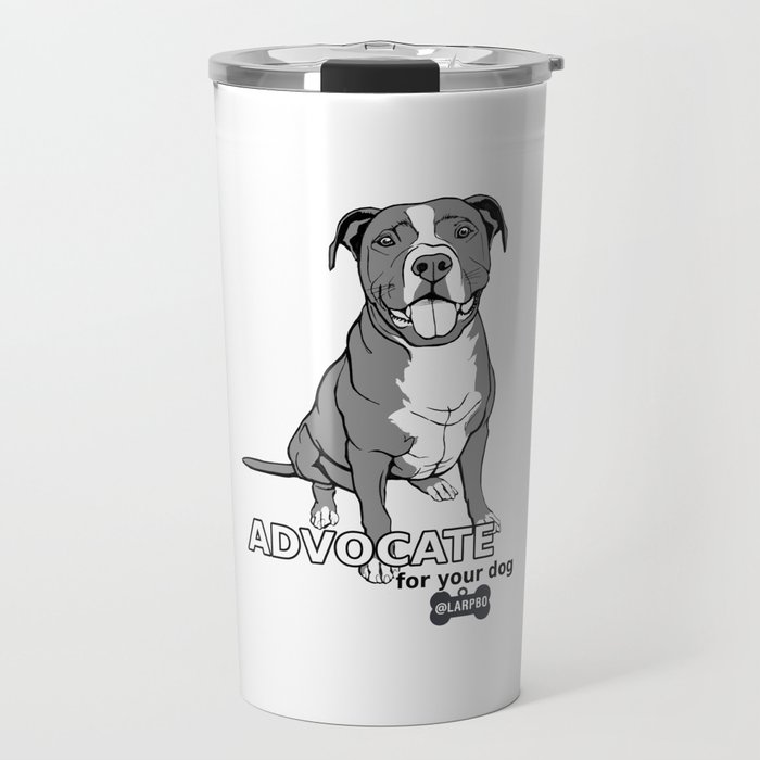 Advocate for Your Dog Travel Mug