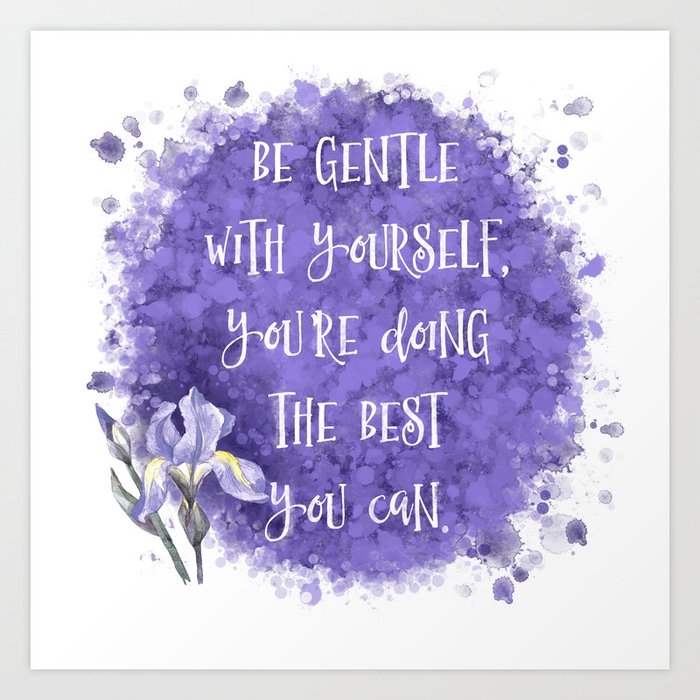 Be Gentle With Yourself You're Doing The Best You Can Art Print By  Littlebunnywordtime | Society6
