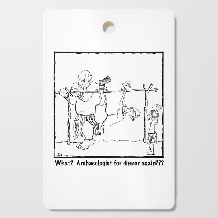 Archaeologist For Dinner Cutting Board