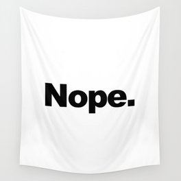 Nope. Wall Tapestry