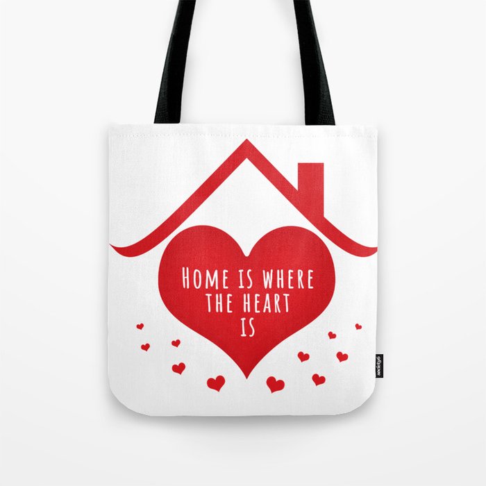 Home is where the heart is Tote Bag
