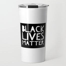 Black Lives Matter 3 Travel Mug