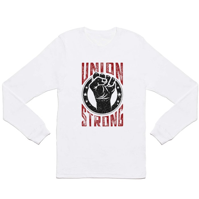 Union Strong Pro Labor Union Worker Protest Light Long Sleeve T Shirt ...