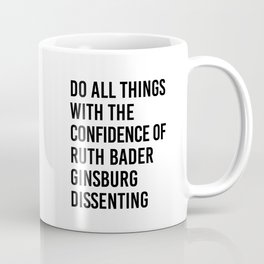 Do All Things with the Confidence of Ruth Bader Ginsburg Dissenting Mug