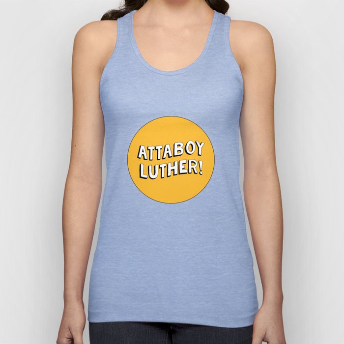 Attaboy Luther! Tank Top