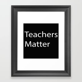Teachers Matter Framed Art Print