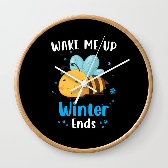 Wake me up when Winter ends Bee Wall Clock