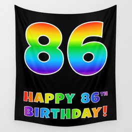 [ Thumbnail: HAPPY 86TH BIRTHDAY - Multicolored Rainbow Spectrum Gradient Wall Tapestry ]