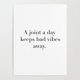 A joint a day keeps bad vibes away Poster
