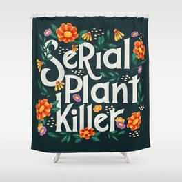 Serial plant killer lettering illustration with flowers and plants VECTOR Shower Curtain