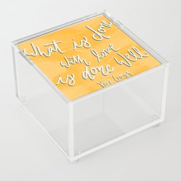 What is done with love is done well.  Acrylic Box