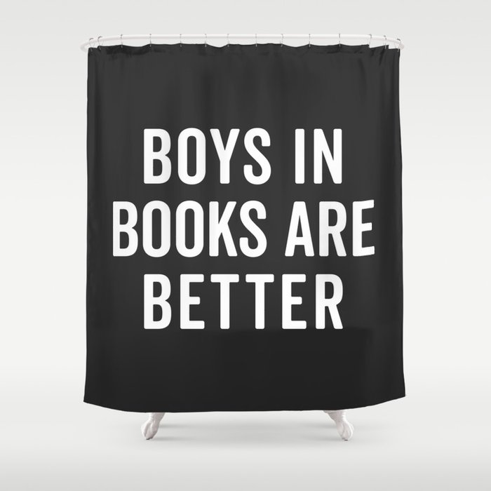 Boys In Books Funny Quote Shower Curtain