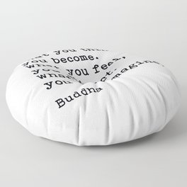 What You Think You Become, Buddha, Motivational Quote Floor Pillow