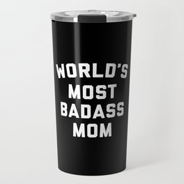 Badass Mom Funny Quote Travel Mug