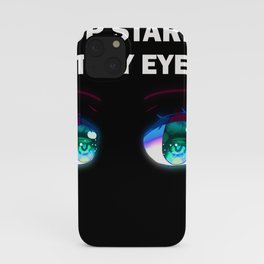 Stop staring at my eyes iPhone Case