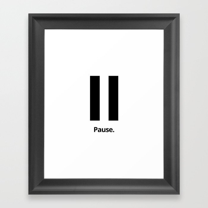 Pause Framed Art Print