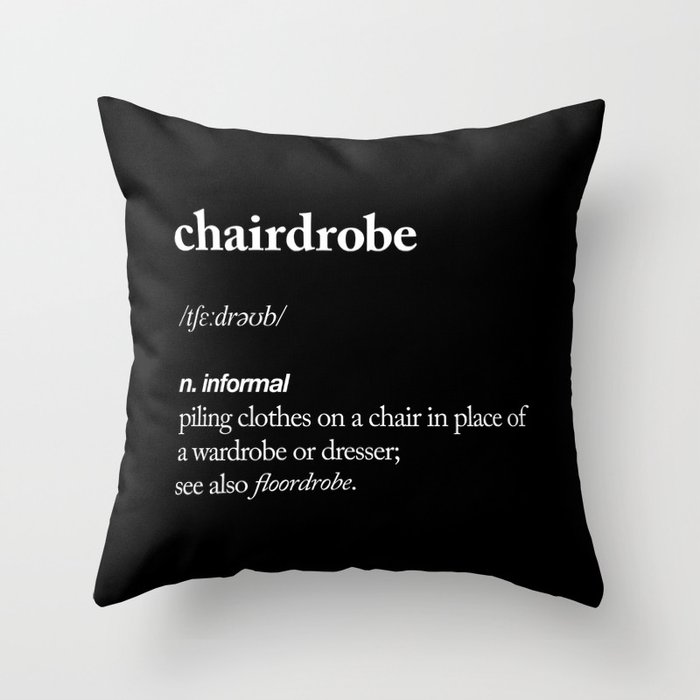 Chairdrobe black and white gift for her girlfriend typography design home wall decor bedroom Throw Pillow