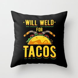 Will Weld For Tacos Throw Pillow