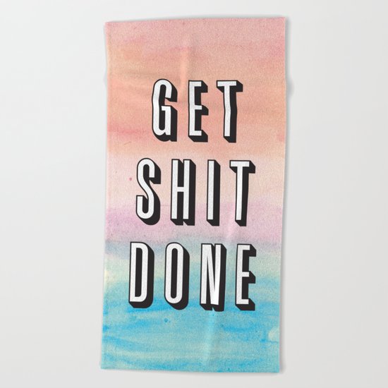 Get Shit Done Beach Towel