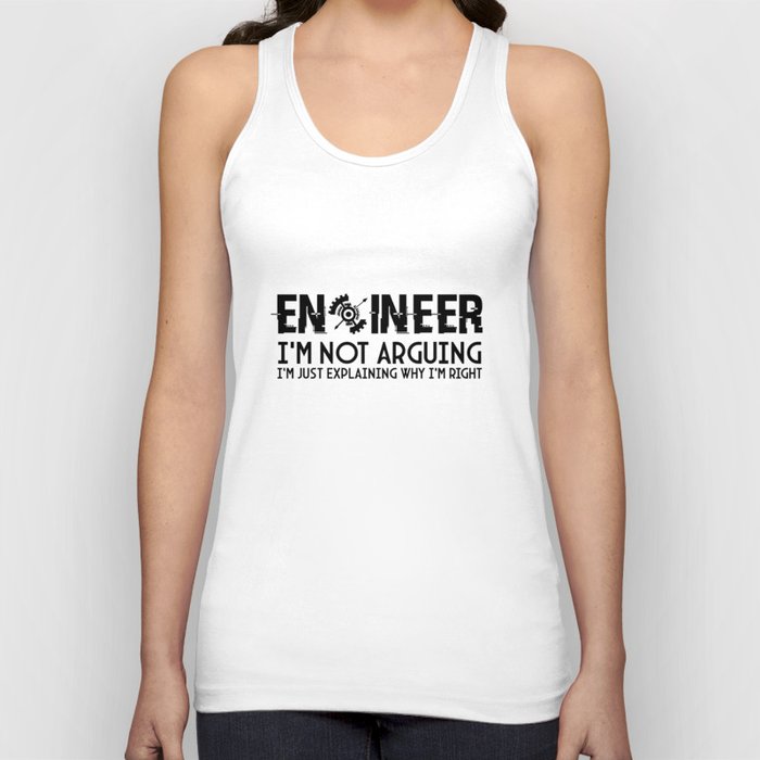 Engineer I'm Not Arguing Funny Engineering Quote Engineers Tank Top
