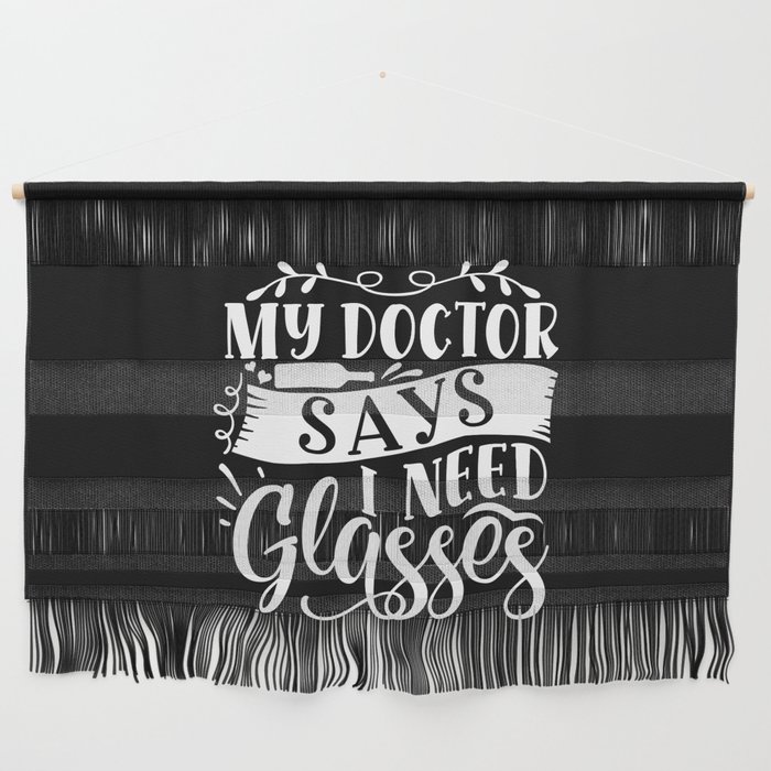 My Doctor Says I Need Glasses Wall Hanging