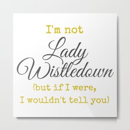 I'm Not Lady Whistledown Bridgerton Metal Print