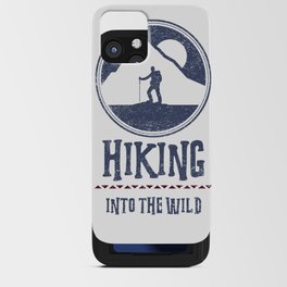 Hiking Into The Wild iPhone Card Case