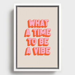 What A Time To Be A Vibe: The Peach Edition Framed Canvas