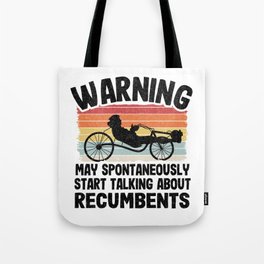 Warning May Spontaneously Start Talking About Recumbents Funny Recumbent Bike Tote Bag | Recumbenttrike, Trikebike, Cyclist, Velomobile, Trike, Funny, Quote, Recumbent, Bicycle, Roadracing 