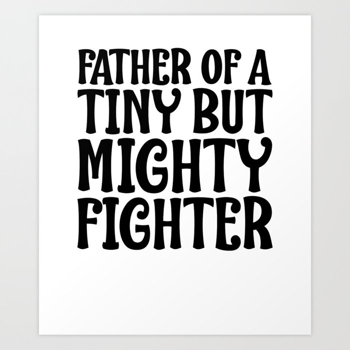 Special Needs Dad Gift Idea Father of Tiny Mighty Fighter Special Needs Art Print